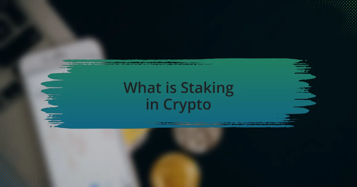 What is Staking in Crypto