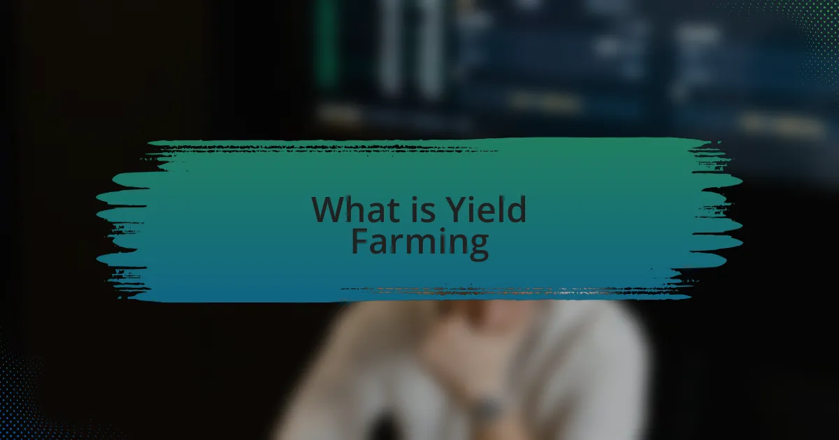What is Yield Farming