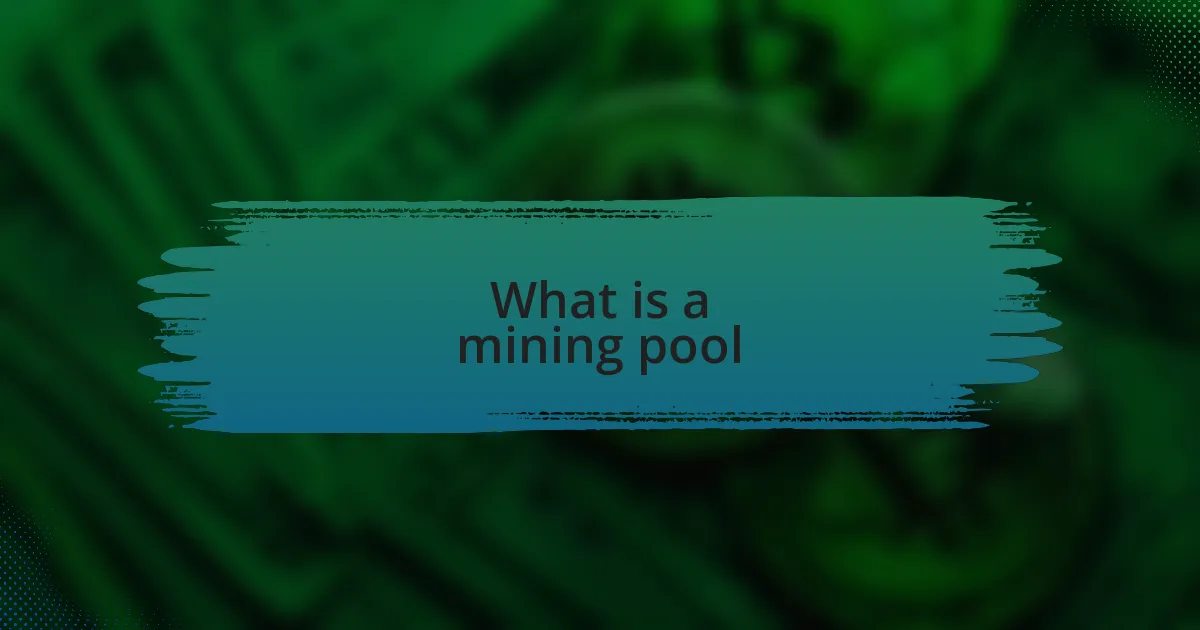What is a mining pool
